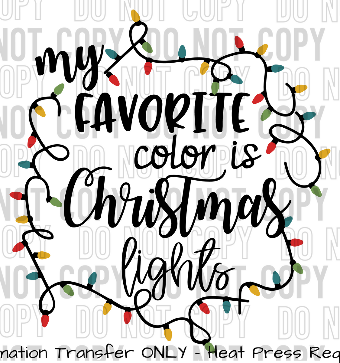 My Favorite Color Is Christmas Lights Sublimation Transfer Rusty