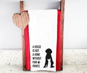 A house is not a home without paw prints Screen print - Single Color Low Heat