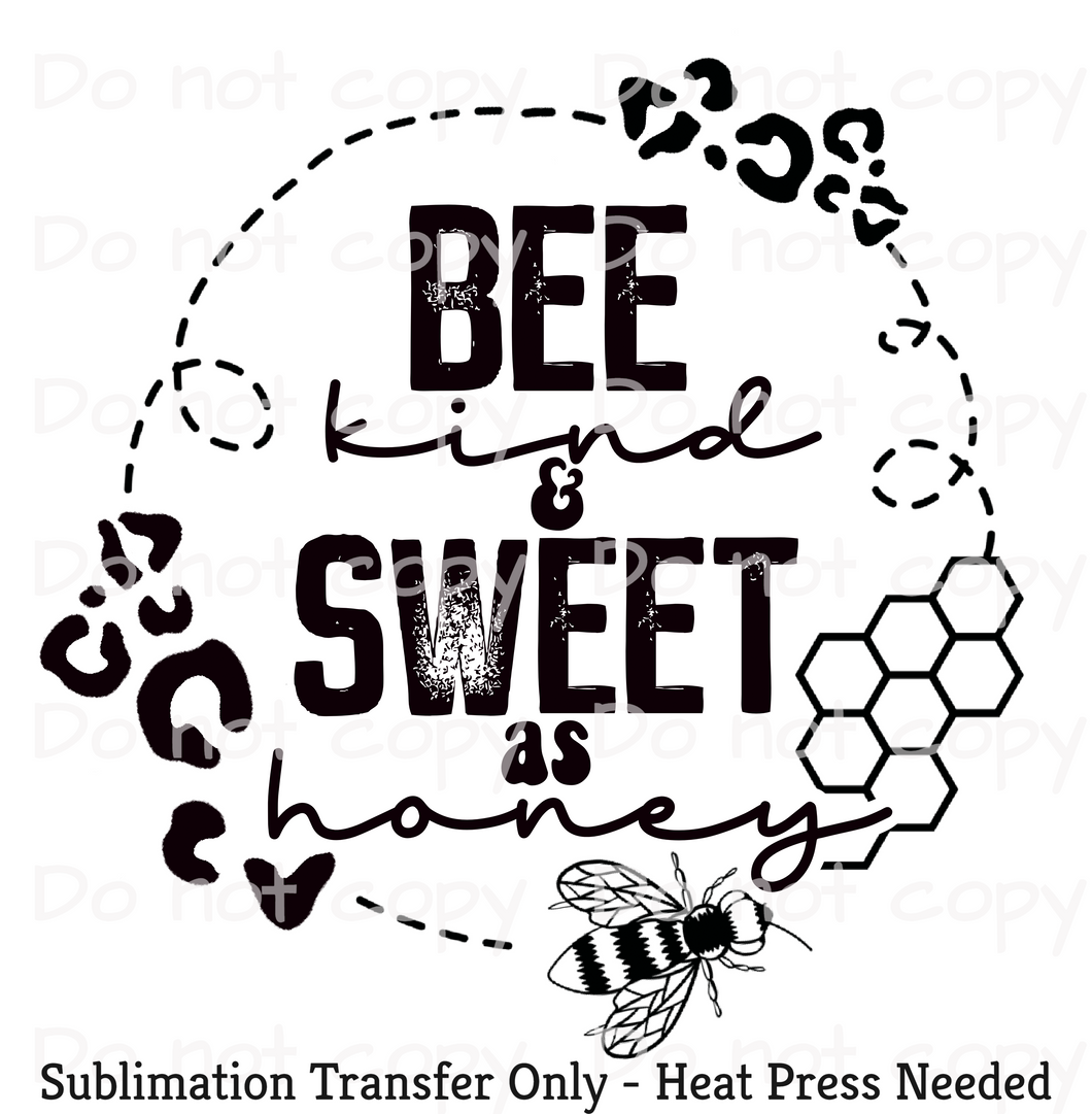 Be kind and sweet as honey Sublimation Transfer