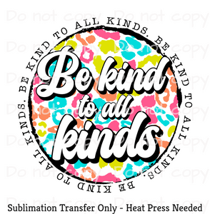 Be kind to all kinds Sublimation Transfer