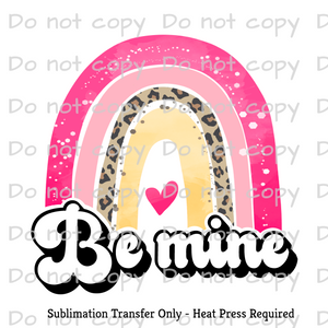 Be mine rainbow Sublimation Transfer