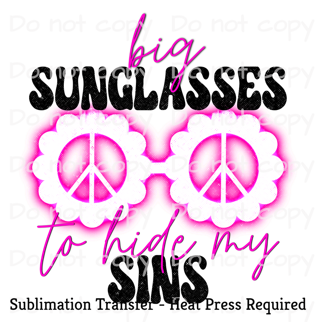 Big sunglasses to hide my sins Sublimation Transfer