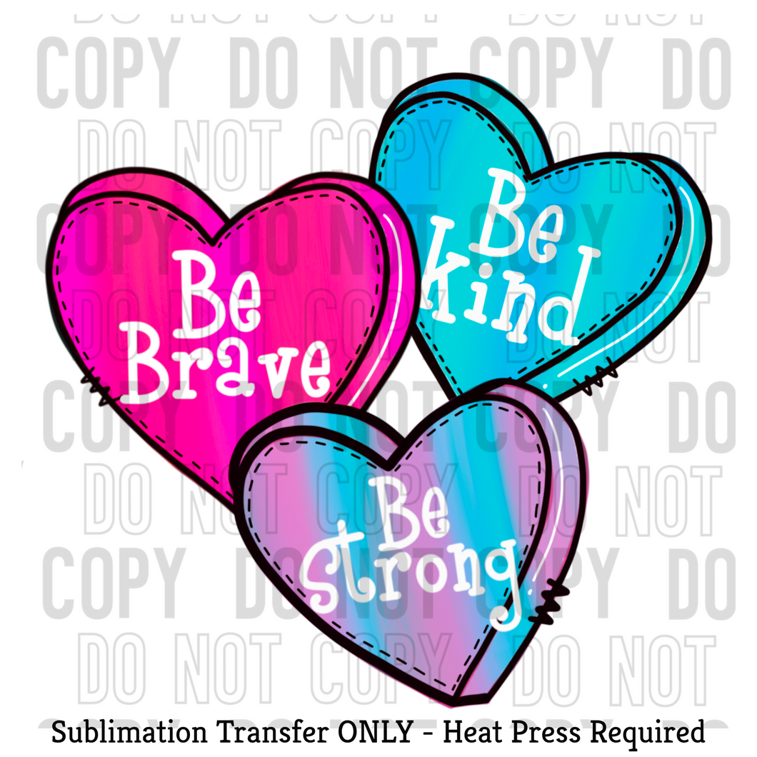 Be Brave Be Strong Be Kind Valentines Heart Sublimation Transfer