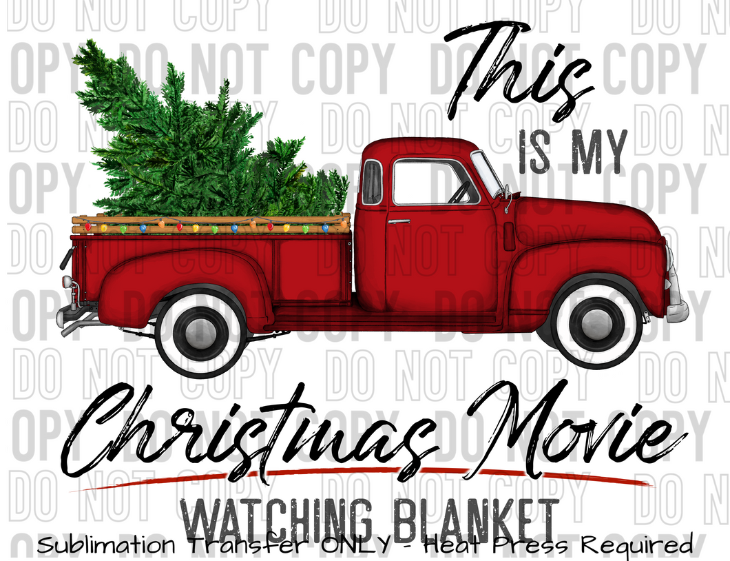 This is My Christmas Movie Watching Blanket, Truck Sublimation Transfer