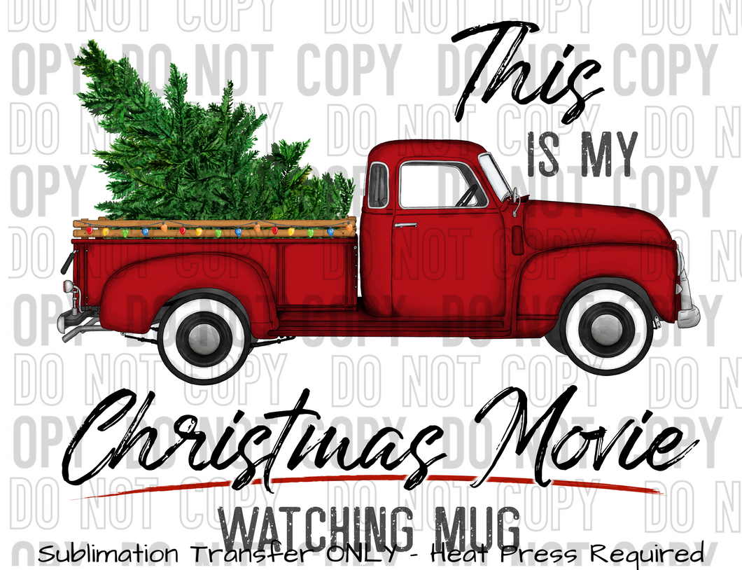 This is My Christmas Movie Watching Mug, Truck Sublimation Transfer