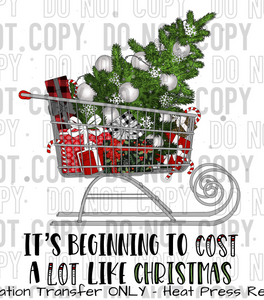 It's Beginning To Cost a Lot Like Christmas Sublimation Transfer