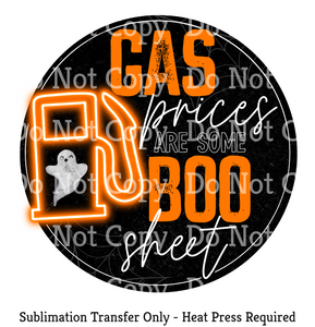 Gas Prices are some Boo sheet Sublimation Transfer
