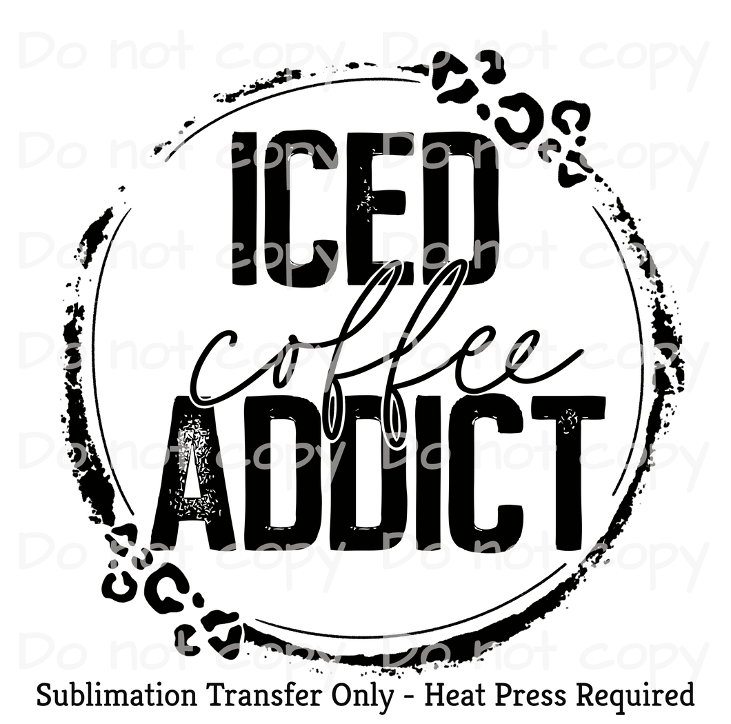 Iced Coffee Addict Sublimation Transfer