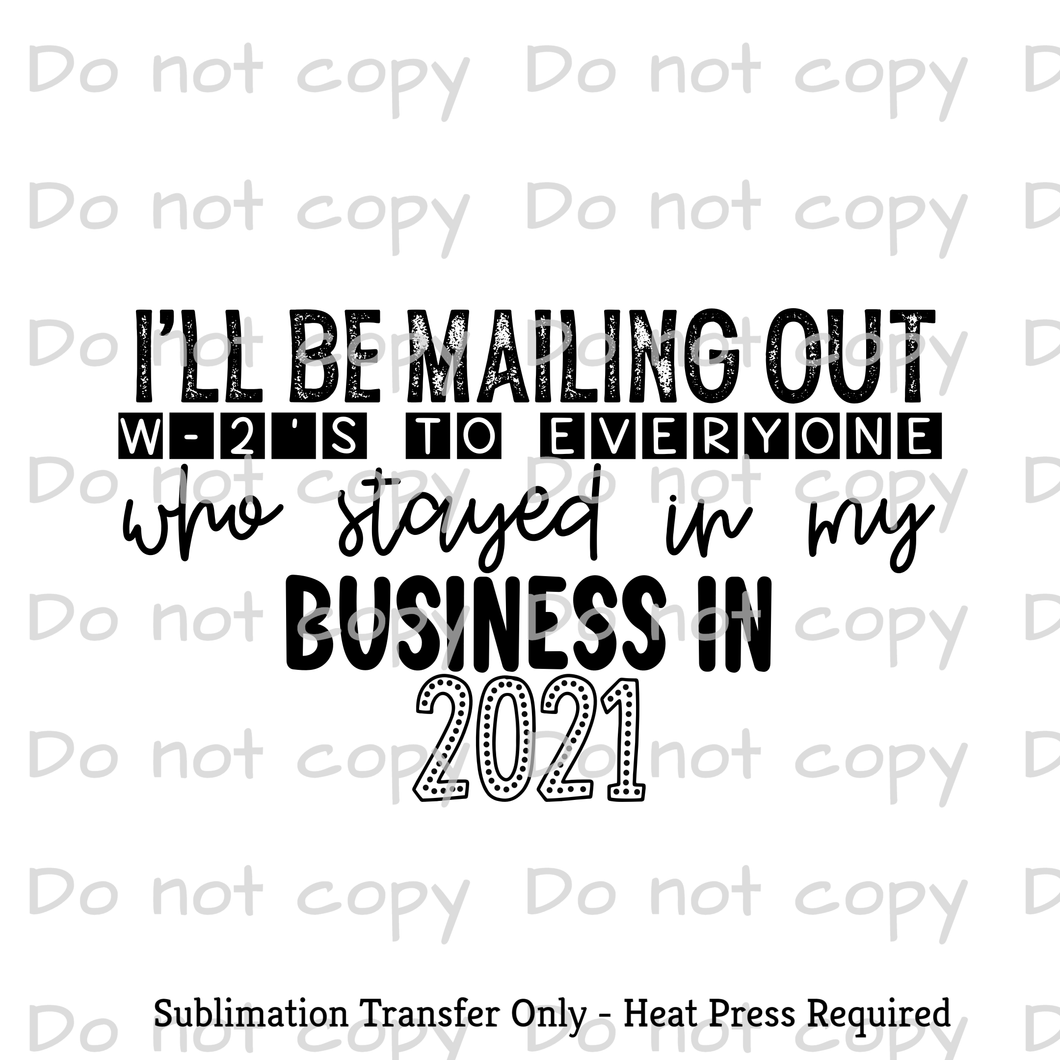 I'll be mailing out W2's Sublimation Transfer