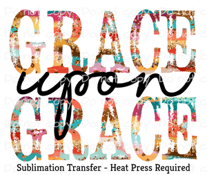 Grace upon grace Sublimation Transfer