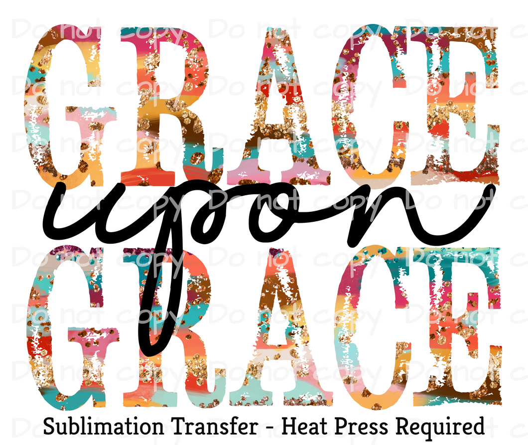 Grace upon grace Sublimation Transfer