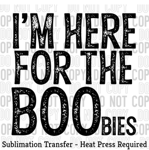 I'm here for the Boobies Sublimation Transfer