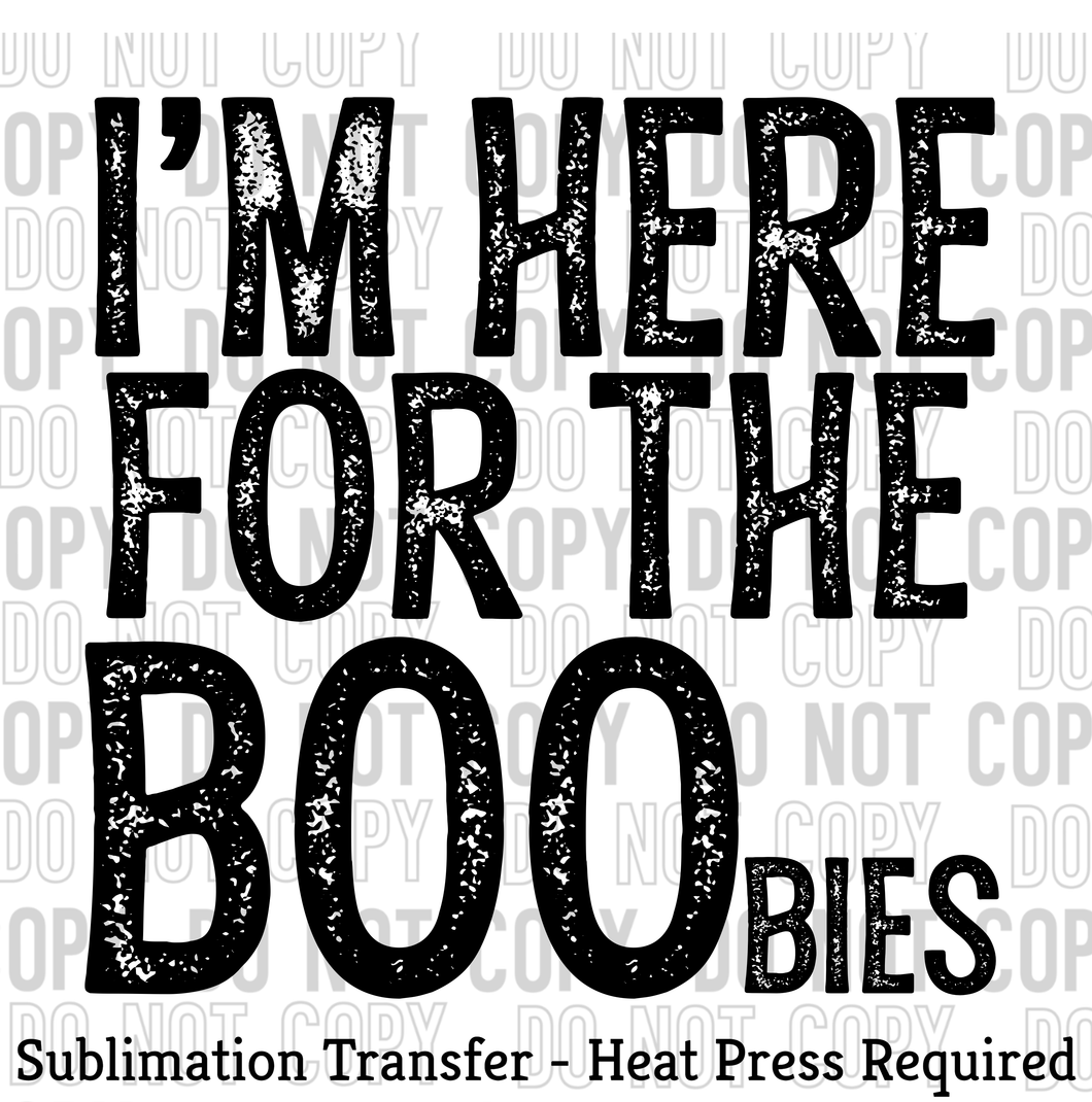 I'm here for the Boobies Sublimation Transfer
