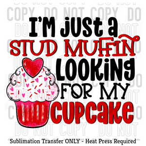 Just a stud muffin looking for my cupcake Sublimation Transfer