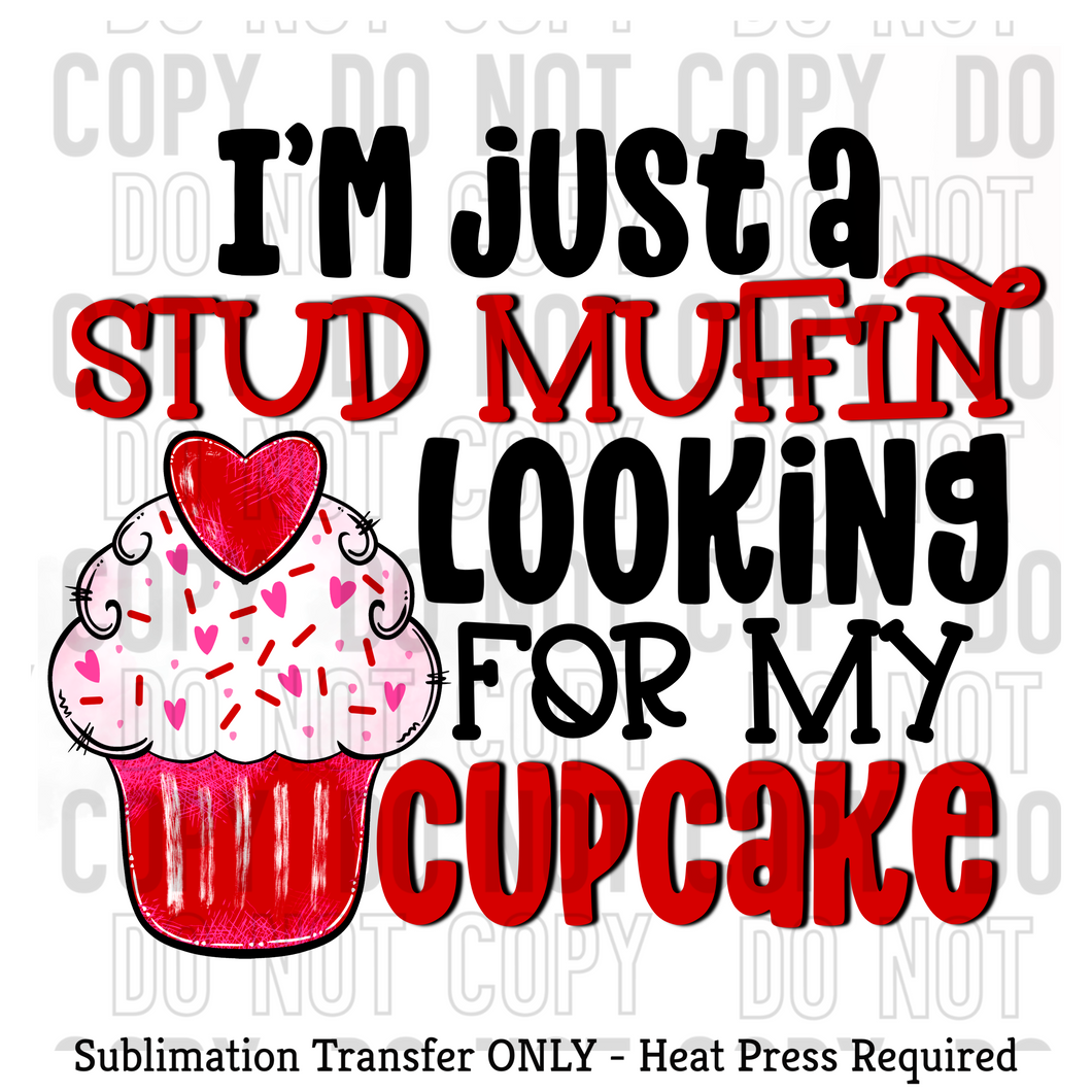 Just a stud muffin looking for my cupcake Sublimation Transfer