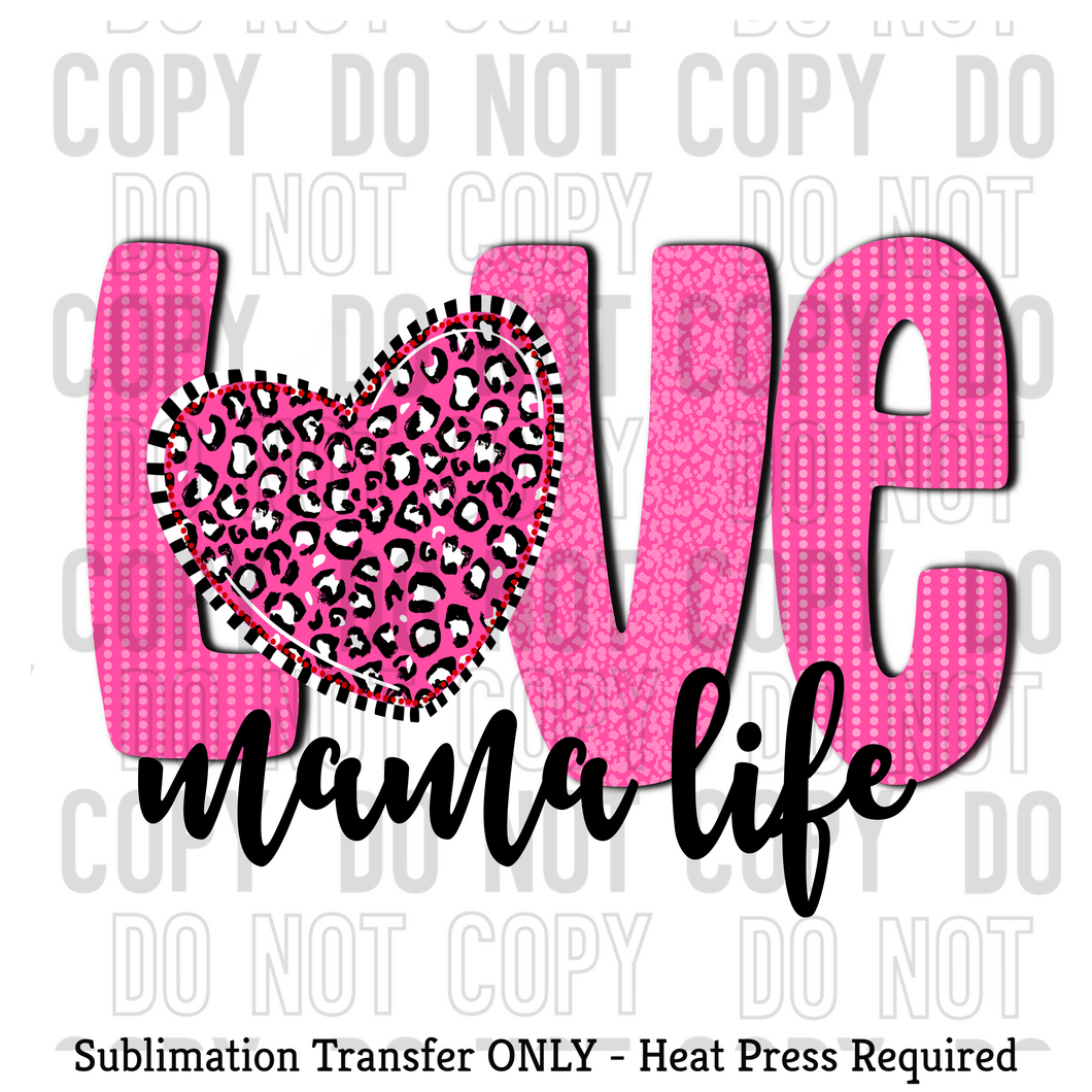 Love Mama Life Sublimation Transfer