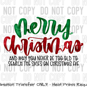 Merry Christmas May you never be too old Sublimation Transfer