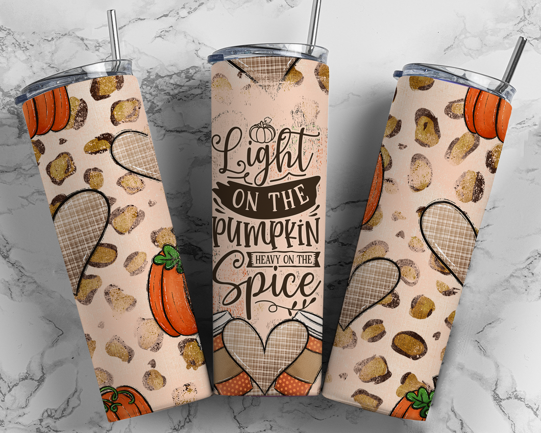 Light on the Pumpkin Heavy on the spice 20 oz Tumbler Sublimation Transfer
