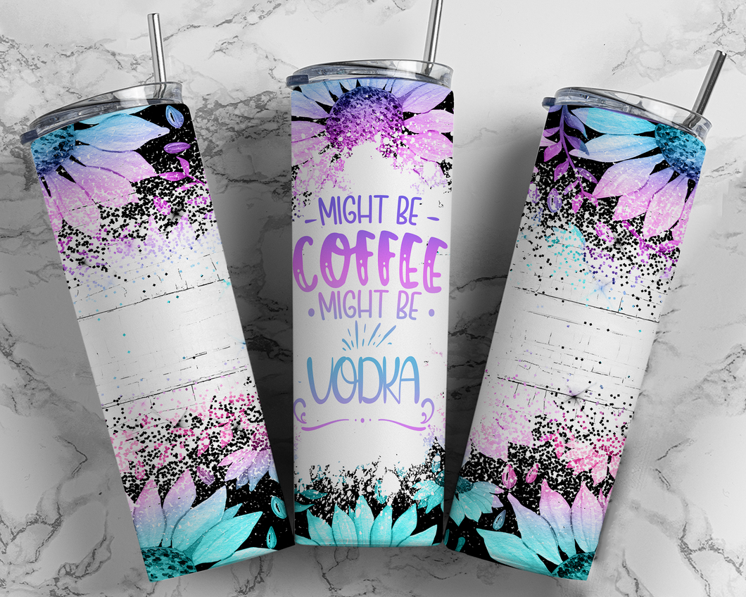 Might be Coffee 20 oz Tumbler Sublimation Transfer