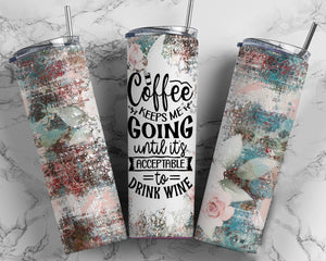 Coffee keeps me going 20 oz Tumbler Sublimation Transfer