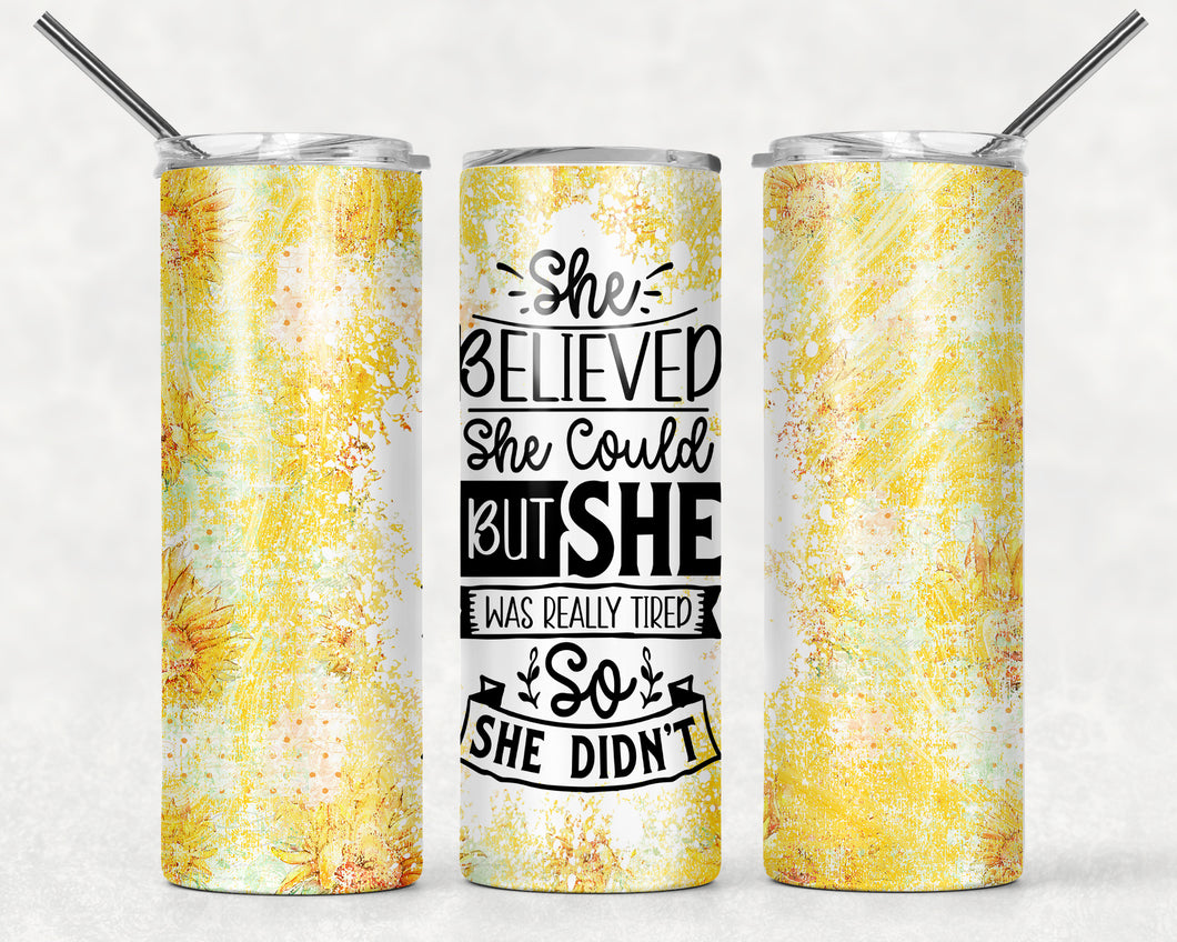 She believed she could 20 oz Tumbler Sublimation Transfer