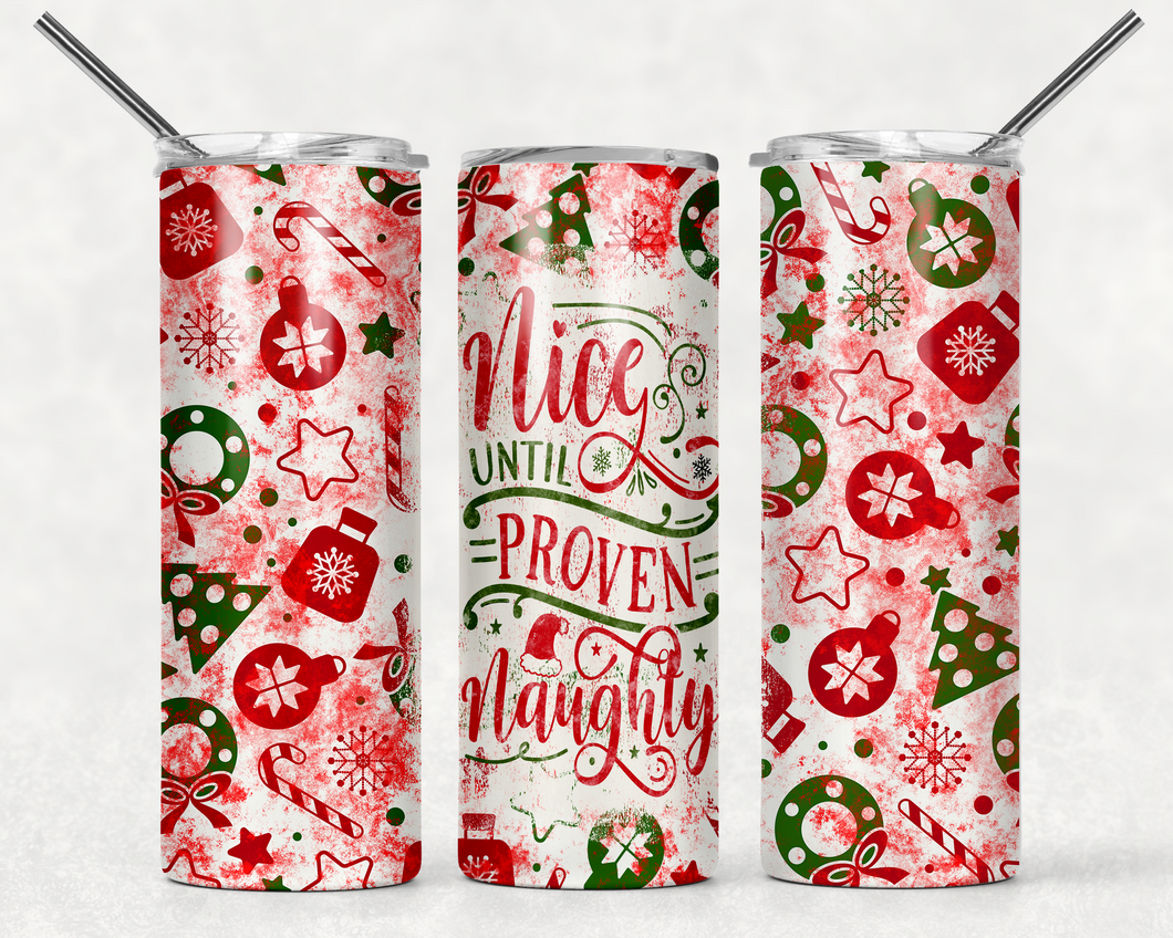 Nice until proven Naughty 20 oz Tumbler Sublimation Transfer