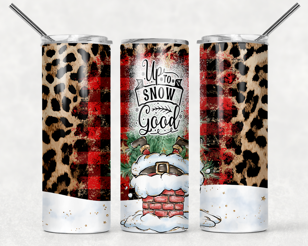 Up to snow good 20 oz Tumbler Sublimation Transfer
