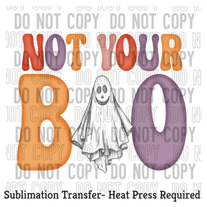 Not your Boo Sublimation Transfer