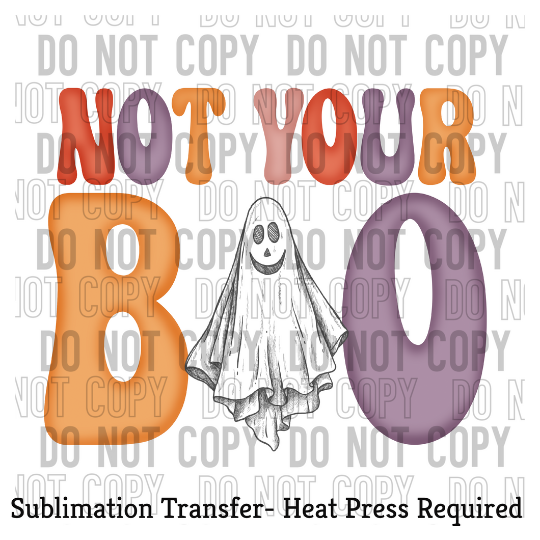 Not your Boo Sublimation Transfer