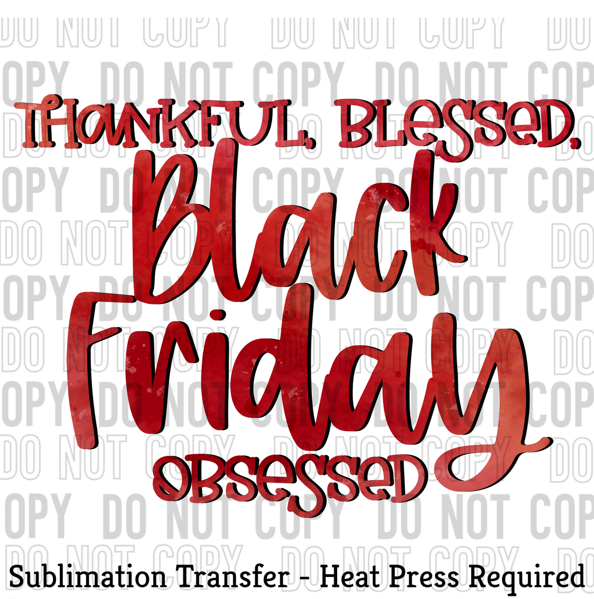 Thankful Blessed and Black Friday Obsessed Sublimation Transfer – Rusty ...