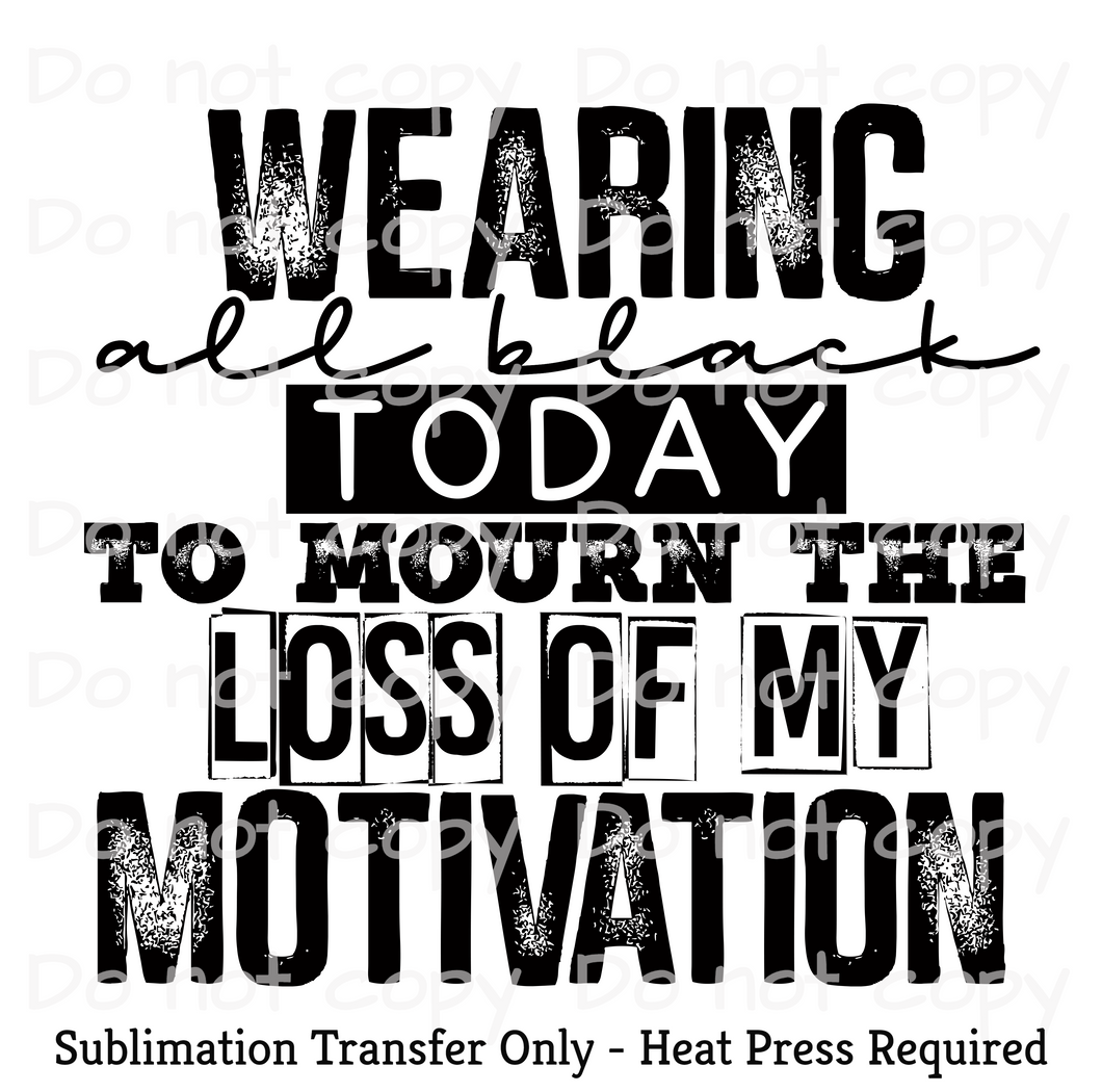 Wearing all black today Sublimation Transfer
