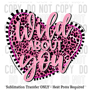 Wild about you leopard heart Sublimation Transfer