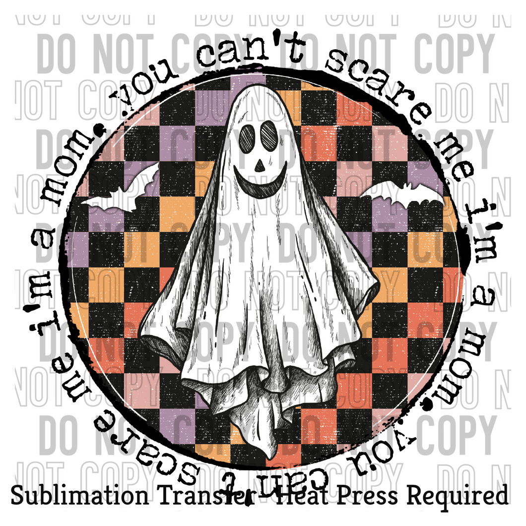 You can't scare me I'm a mom Sublimation Transfer