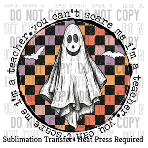 You can't scare me I'm a teacher Sublimation Transfer