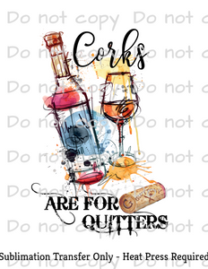Corks are for quitters Sublimation Transfer