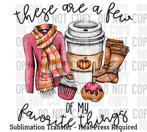 These are a few of my favorite things Sublimation Transfer