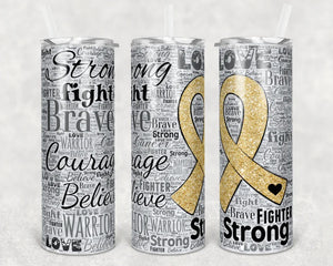 Cancer awareness ribbon gold 20 oz Tumbler Sublimation Transfer