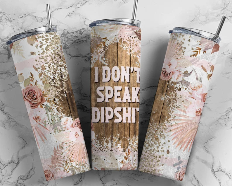 I don't speak dipshit 20 oz Tumbler Sublimation Transfer