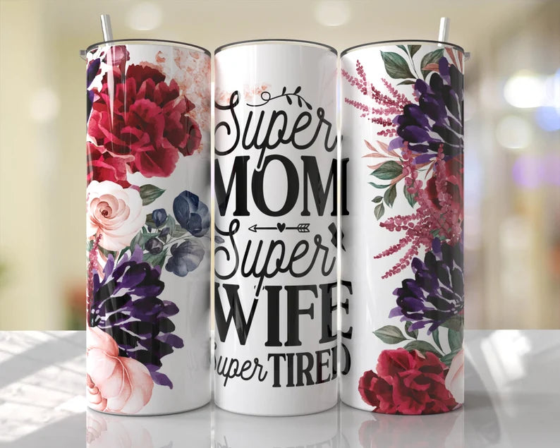 Super Mom Super Wife Super Tired 20 oz Tumbler Sublimation Transfer