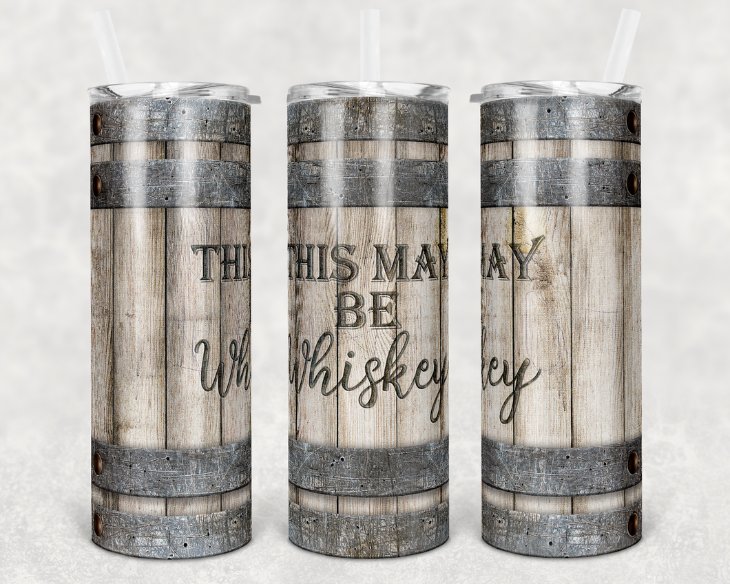 This may be whiskey 20 oz Tumbler Sublimation Transfer